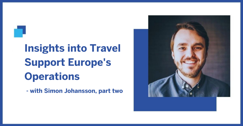 Insights into Travel Support Europe's Operations part two.